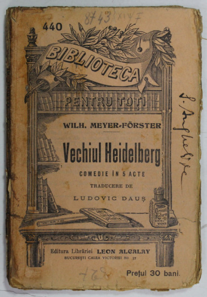 VECHIUL HEIDELBERG , COMEDIE IN 5 ACTE de WILH. MEYER - FORSTER , EDITIE DE INCEPUT DE SECOL XX