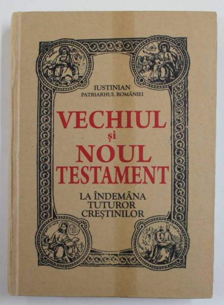 VECHIUL SI NOUL TESTAMENT LA INDEMANA TUTUROR CRESTINILOR , TIPARIT SUB INDRUMAREA PATRIARHULUI ROMANIEI JUSTINIAN ,  ANII '70 , EDITIE ANASTATICA , RETIPARITA IN ANII '2000