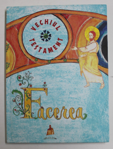 VECHIUL TESTAMENT - FACEREA , de ANI - ELIZA BUSUIOC , 2020