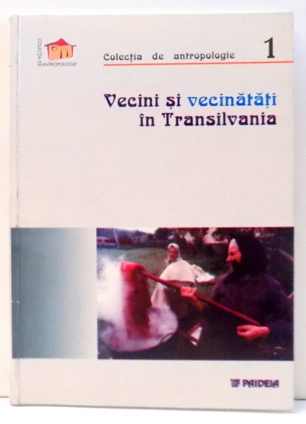 VECINI SI VECINATATI IN TRANSILVANIA de VINTILA MIHAILESCU , 2002