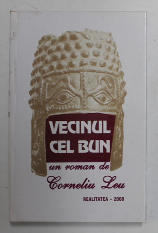 VECINUL CEL BUN , roman de CORNELIU LEU , 2008
