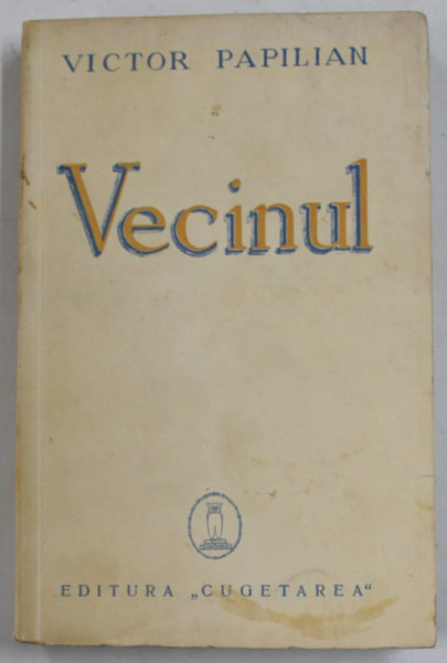 VECINUL de VICTOR PAPILIAN , 1938