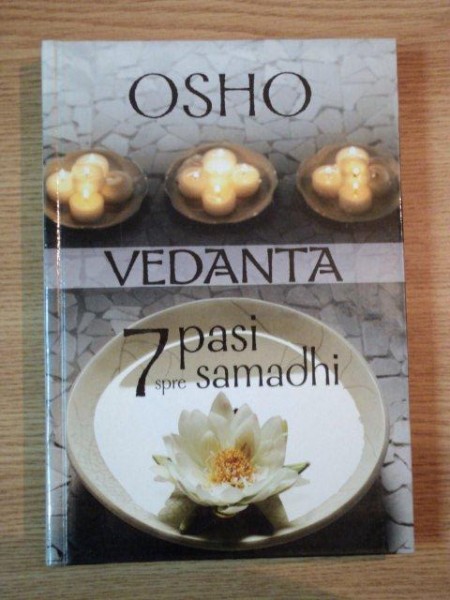 VEDANTA. 7 PASI SPRE SAMADHI de OSHO , 2004