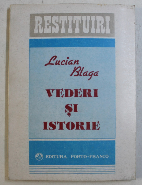 VEDERI SI ISTORIE de LUCIAN BLAGA , editie ingrijita de MIRCEA POPA , 1992