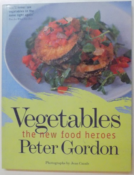 VEGETABLES , THE NEW FOOD HEROES by PETER GORDON , 2007