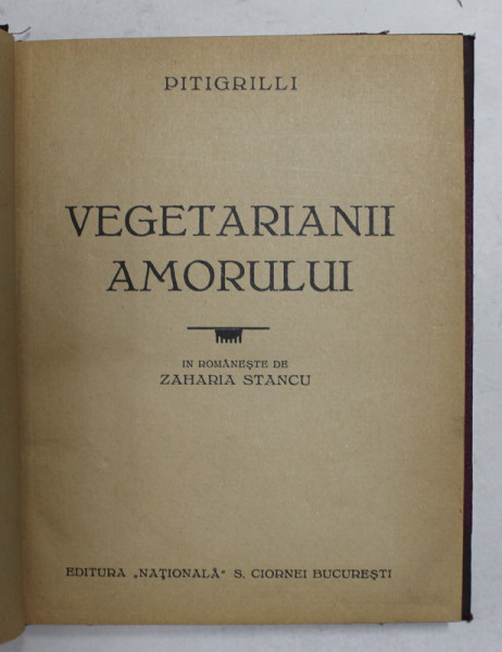 VEGETARIANII AMORULUI de PITIGRILLI ,  in romaneste de ZAHARIA STANCU , EDITIE INTERBELICA