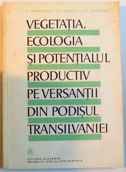 VEGETATIA , ECOLOGIA SI POTENTIALUL PRODUCTIV PE VERSANTII DIN PODISUL TRANSILVANIEI , 1968