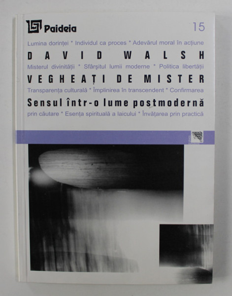 VEGHEATI DE MISTER . SENSUL INTR- O LUME POSTMODERNA de DAVID WALSH , 2001