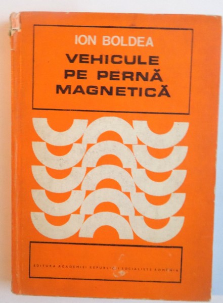 VEHICULE PE PERNA MAGNETICA de ION BOLDEA, 1981