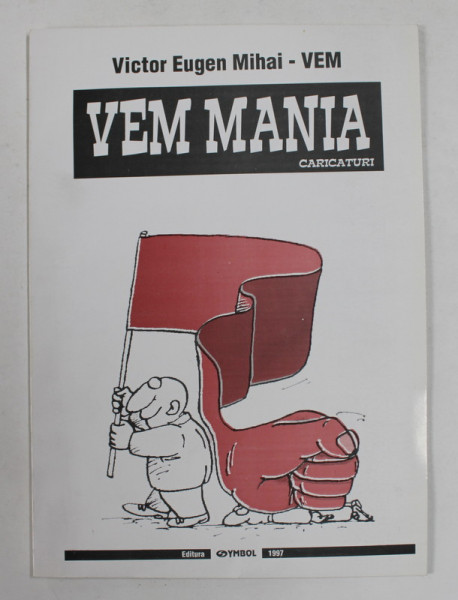 VEM  MANIA - CARICATURI de VICTOR EUGEN MIHAI - VEM , 1997