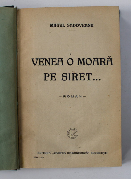 VENEA O MOARA PE SIRET... de MIHAIL SADOVEANU , 1925