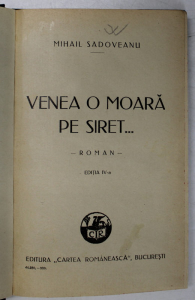 VENEA OMOARA PE SIRET ...- roman de MIHAIL SADOVEANU , EDITIIA A - IV -A , 1930