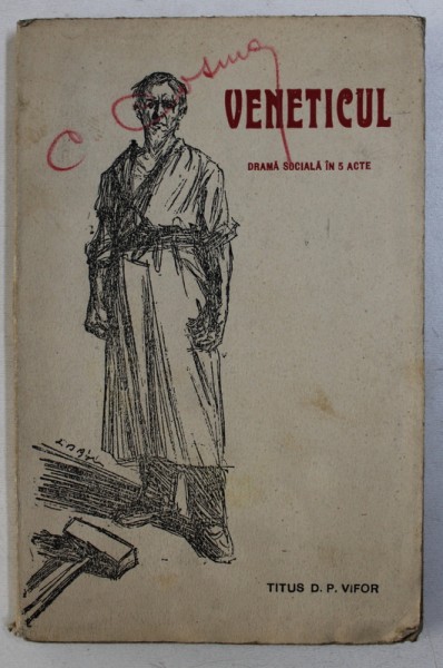 VENETICUL - DRAMA SOCIALA IN 5 ACTE de TITUS D. P. VIFOR , 1915