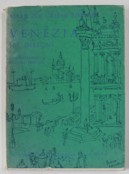 VENEZIA , 101 DISEGNI di MARIE ZOE GREENE - MERCIER , TEXT IN LIMBA ITALIANA , 1969