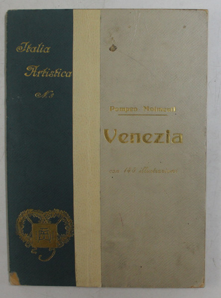 VENEZIA  - CON 1 TAVOLA E 139 ILLUSTRAZIONI di POMPEO MOLMENTI , 1907