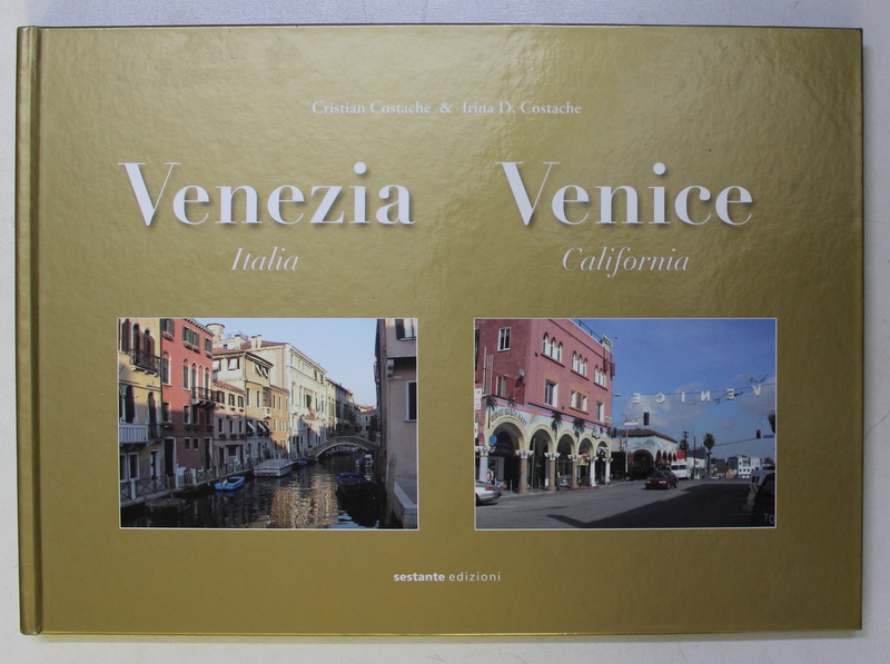 VENEZIA ITALIA , A VISUAL ESSAY / VENICE CALIFORNIA , UN SAGGIO VISUALE by CRISTIAN COSTACHE , IRINA D. COSTACHE , 2015 DEDICATIE*
