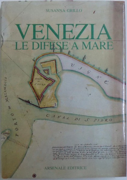 VENEZIA LE DIFESE A MARE - PROFILO ARCHITETTONICO DELLE OPERE DI DIFESA IDRAULICA NEI LITORALI DI VENEZIA de SUSANNA GRILLO , 1989