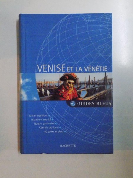 VENICE ET LA VENETIE , GUIDES BLEUS , HACHETTE , 2006