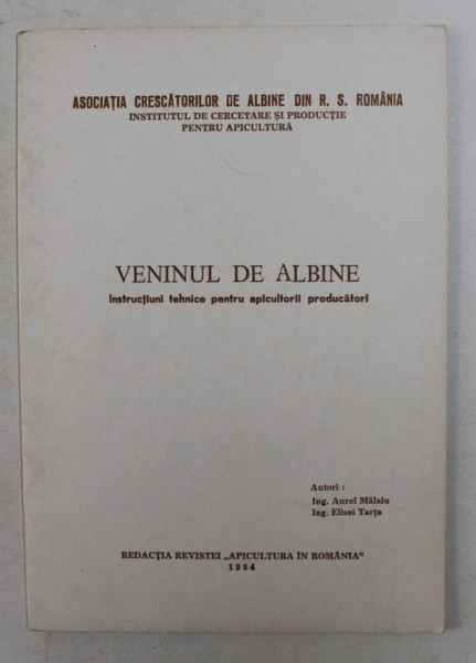 VENINUL DE ALBINE  - INSTRUCTIUNI TEHNICE PENTRU APICULTORII PRODUCATORI de AUREL MALAIU si ELISEI TARTA , 1984