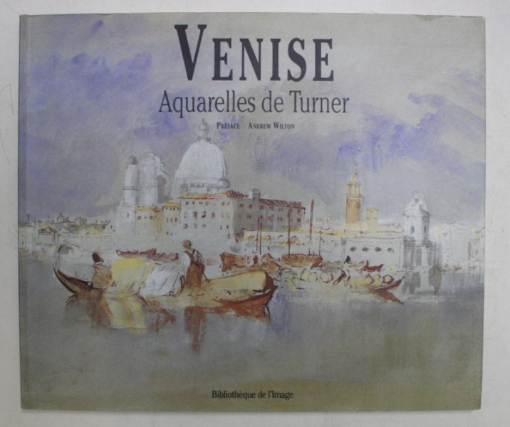 VENISE  - AQUARELLES de TURNER , preface ANDREW WILTON , 1995