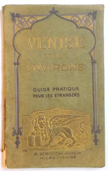 VENISE ET SES ENCIRONS , HUIDE PRATIQUE POUR LES ETRANGERS