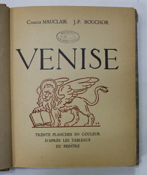 VENISE par CAMILLE  MAUCLAIR et J.-F. BOUCHOIR , TRENTE PLANCHES EN COULEUR , 1921