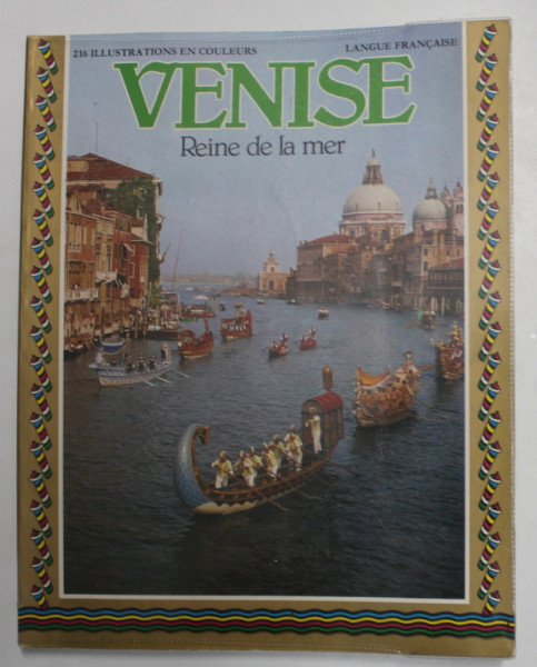 VENISE REINE DE LA MER , 216 ILLUSTRATIONS EN COULEURS , 1981