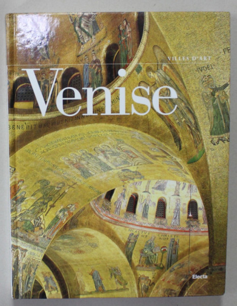VENISE, sous la direction de STEFANO ZUFFI , COLLECTION '' VILLES D 'ART '' , 2003 , CONDITII GRAFICE DEOSEBITE