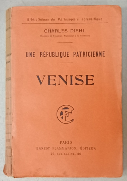 VENISE , UNE REPUBLIQUE PATRICIENNE par CHARLES DIEHL , 1915