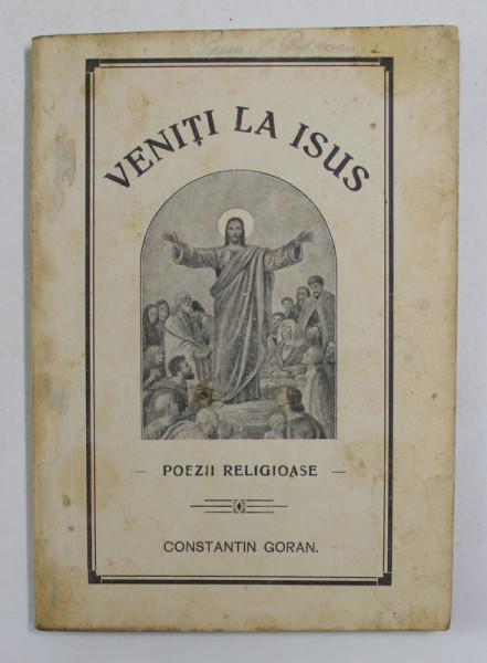 VENITI LA ISUS - POEZII RELIGIOASE de CONSTANTIN GORAN , 1935