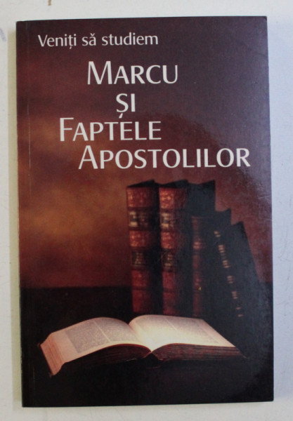 VENITI SA STUDIEM , MARCU SI FAPTELE APOSTOLILOR