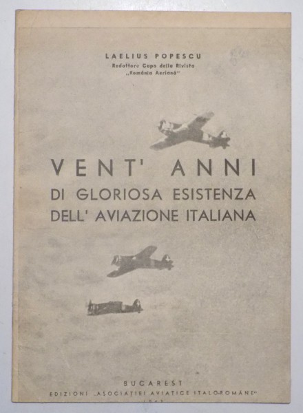 VENT' ANNI DI GLORIOSA ESISTENZA DELL' AVIAZIONE ITALIANA de LAELIUS POPESCU , 1943 , DEDICATIE*