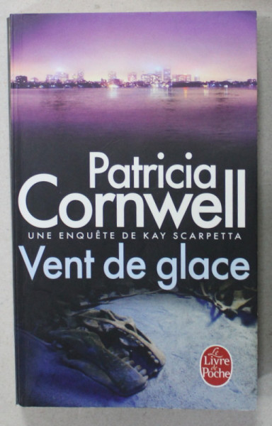 VENT DE GLACE par PATRICIA CORNWELL , UNE ENQUETE DE KAY SCARPETTA , 2013