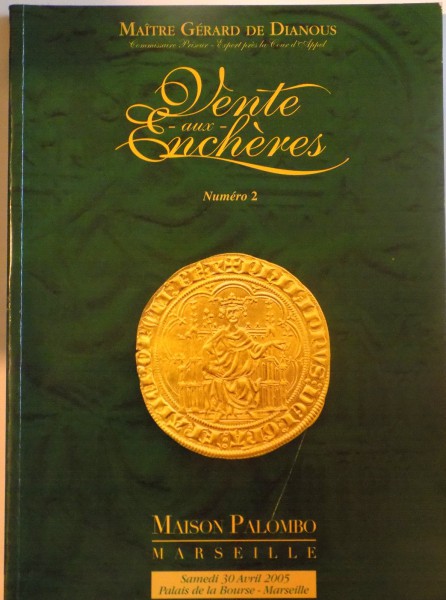 VENTE AUX ENCHERES, NUMERO 2, MAITRE GERARD DE DIANOUS, MAISON PALOMBO MARSEILLE, SAMEDI 30 AVRIL 2005, CATALOG DE LICITATIE, MONEDE SI MEDALII