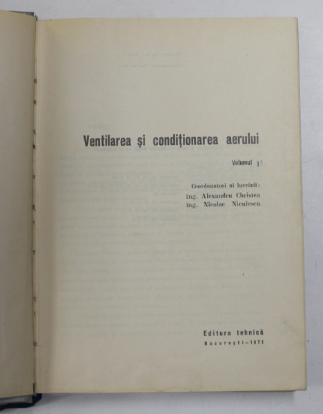 VENTILAREA SI CONDITIONAREA AERULUI, VOL. II de ALEXANDRU CHRISTEA si NICOLAE NICULESCU , 1971