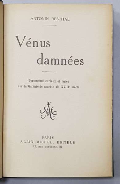 VENUS DAMNEES - DOCUMENTS CURIEUX ET RARES SUR LA GALANTERIE SECRETE DU XVIII e  SIECLE par ANTONIN RESCHAL , INTERBELICA