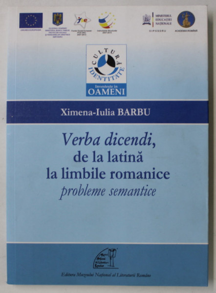 VERBA DICENDI , DE LA LATINA LA LIMBILE ROMANICE , PROBLEME SEMANTICE de XIMENA - IULIA BARBU , 2013