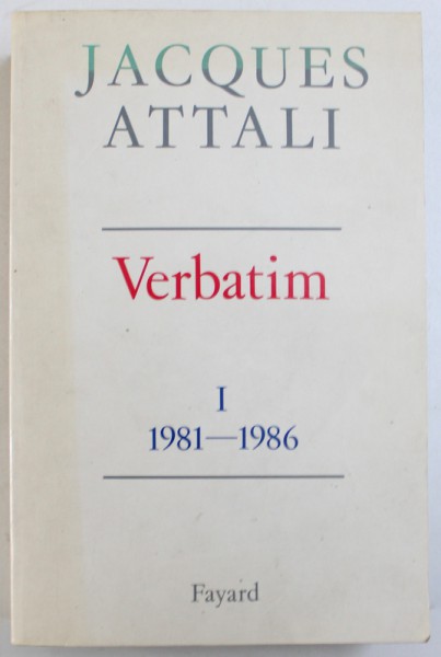 VERBATIM, TOME I, CHRONIQUE DES ANNEES 1981-1986 de JACQUES ATTALI, 1993