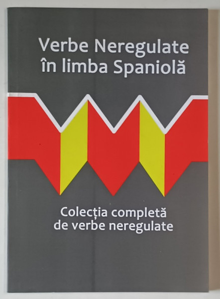 VERBE NEREGULATE IN LIMBA SPANIOLA , COLECTIA COMPLETA DE VERBE NEREGULATE , ANII ' 2000