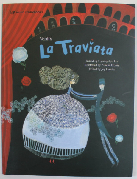 VERDI 'S LA TRAVIATA , retold by GYEONG - HYE LEE , illustrated by AURELIA FRONTY , 2015