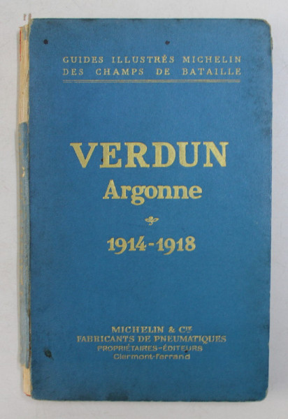 VERDUN  - ARGONNE 1914 - 1918 - GUIDES ILLUSTRES MICHELIN DES CHAMPS DE BATAILLE , 1928  , COTORUL CU LIPSURI