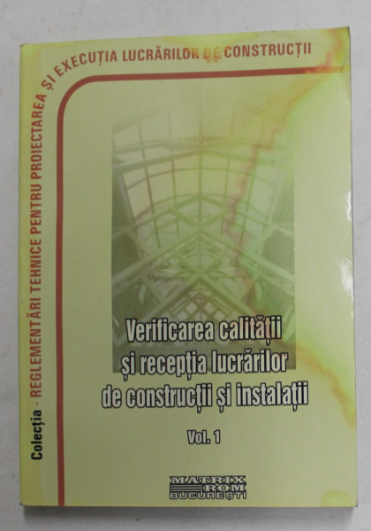 VERIFICAREA CALITATII SI RECEPTIA LUCRARILOR DE CONSTRUCTII SI INSTALATII , VOLUMUL I , 2007 , PREZINTA HALOURI DE APA *