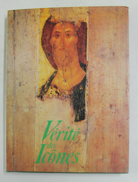 VERITE DES ICONES par LOUIS BOUYER , LA TRADITION ICONOGRAPHIQUE CHRETTIENNE ET SA SIGNIFICATION , 1984