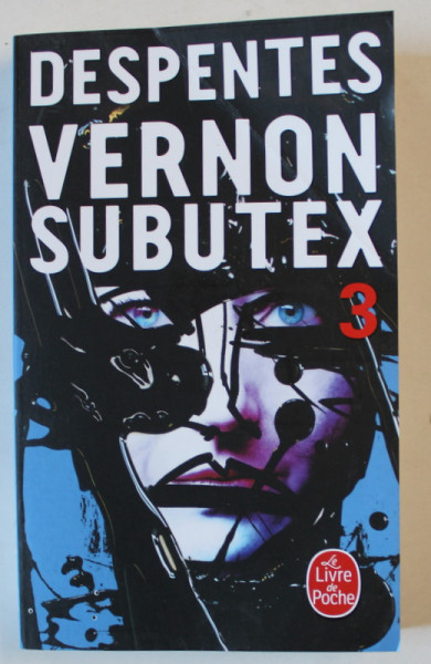 VERNON SUBUTEX , TOME 3 par VIRGINIE DESPENTES , roman , 2017, PREZINTA URME DE INDOIRE