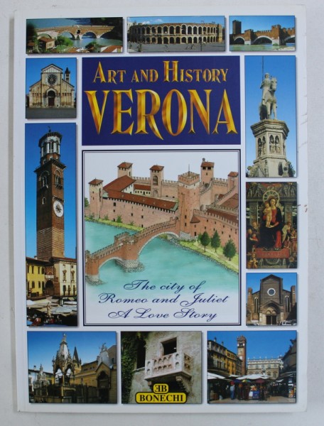 VERONA  - ART AND HISTORY - THE CITY OF ROMEO AND JULIET A LOVE STORY
