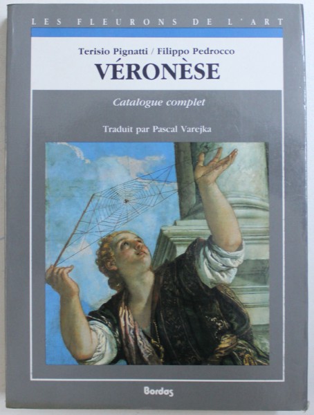 VERONESE - CATALOGUE COMPLET DES PEINTURES  par TERISIO PIGNATTI et FILIPPO PEDROCCO , 1992