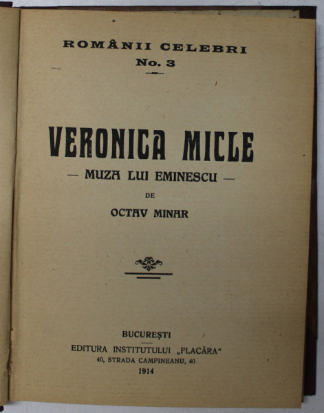VERONICA MICLE , MUZA LUI EMINESCU  de OCTAV MINAR , SERIA '' ROMANII CELEBRI '' NR. 3 , 1914