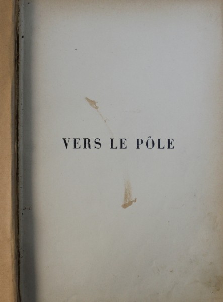 VERS LE POL par FRIDTJOF NANSEN , EDITIE DE INCEPUT DE SECOL XX