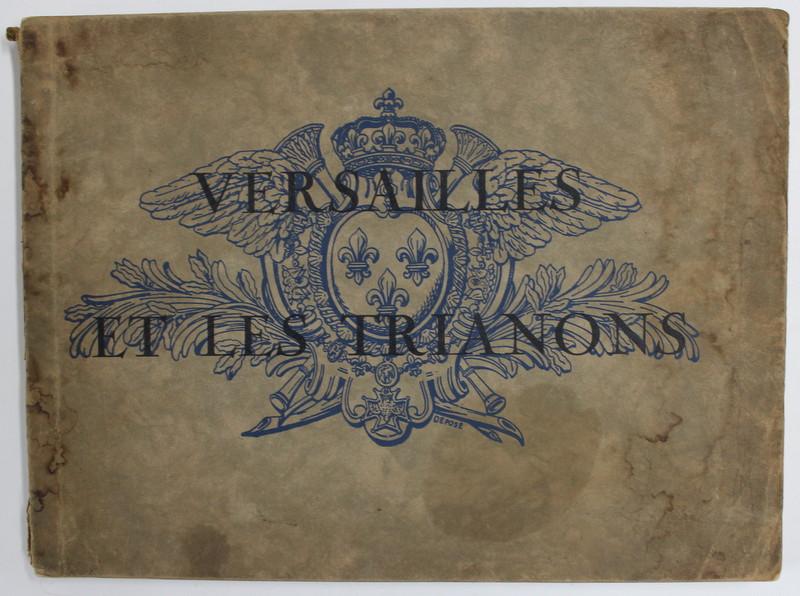 VERSAILLES ET LES TRIANONS , ALBUM CU FOTOGRAFII DE EPOCA , EDITIE DE INCEPUT DE SECOL XX , TEXT IN ENGLEZA SI FRANCEZA