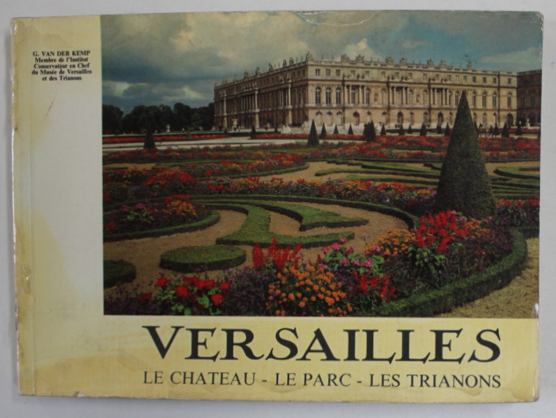 VERSAILLES , LE CHATEAU , LE PARC , LES TRIANONS par GERALD VAN DER KEMP , 1977